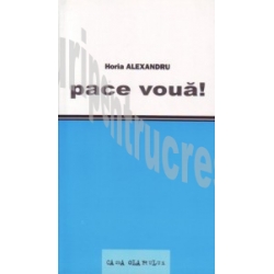 Pace voua! Horia Alexandrescu